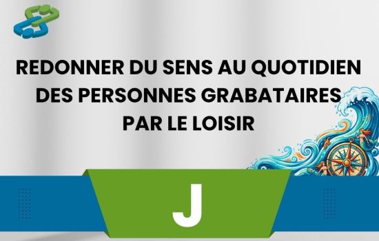 Redonner du sens au quotidien des personnes grabataires par le loisir